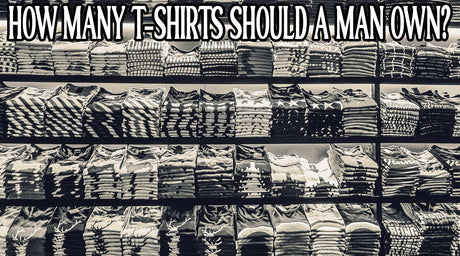 How Many T Shirts Should A Man Own?