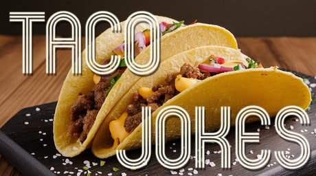 Taco Jokes That Will Spice Up Your Life - Tee Shop USA