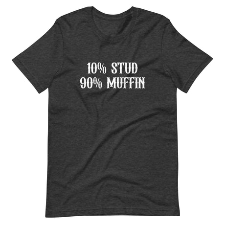 10% Stud 90% Muffin Shirt