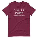 5 Out Of 4 People Struggle With Math Shirt