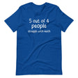 5 Out Of 4 People Struggle With Math Shirt