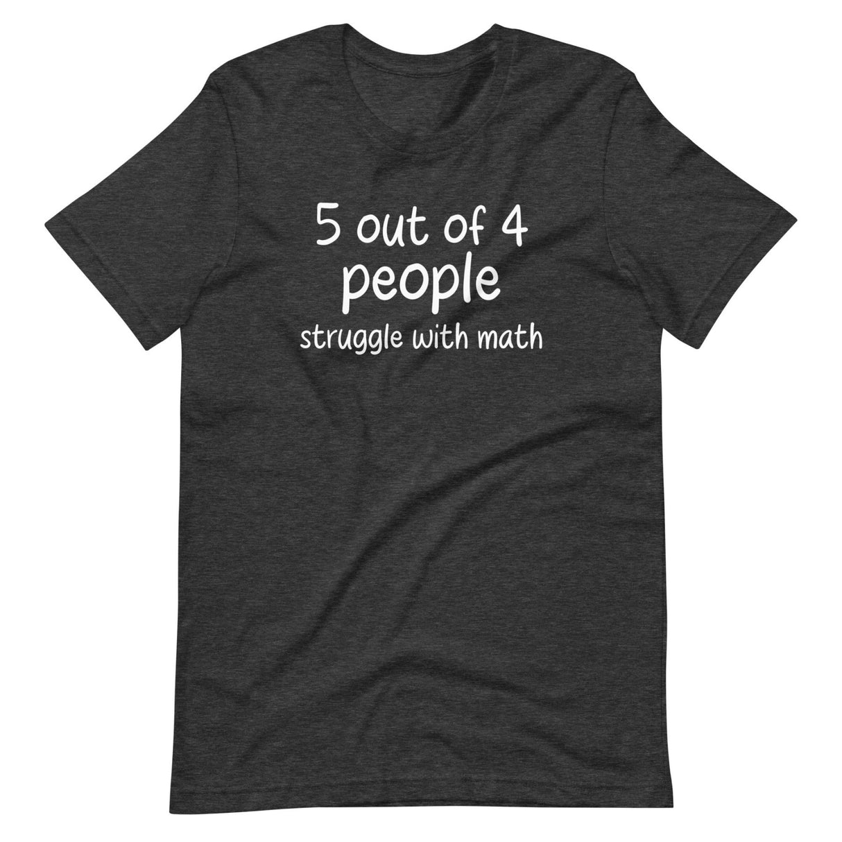 5 Out Of 4 People Struggle With Math Shirt