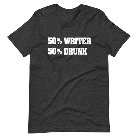 50% Writer 50% Drunk Shirt