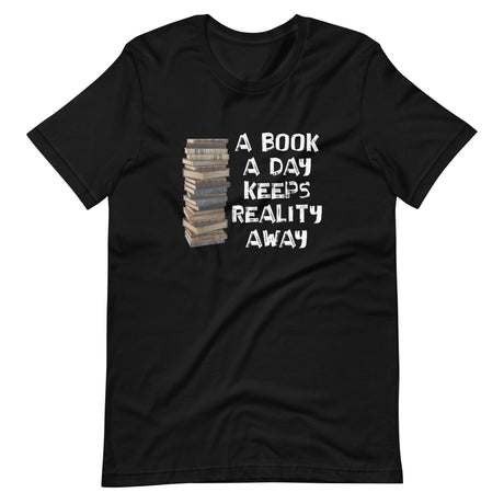 A Book A Day Keeps Reality Away Shirt