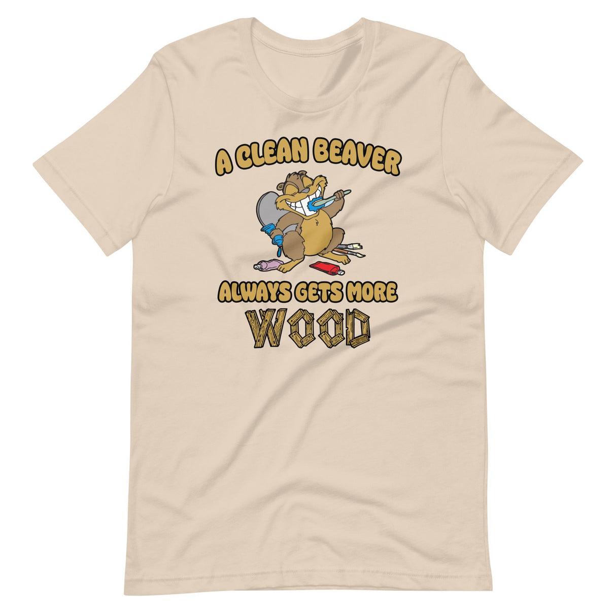 A Clean Beaver Always Gets More Wood Shirt