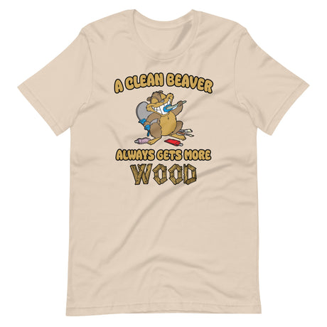 A Clean Beaver Always Gets More Wood Shirt