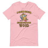 A Clean Beaver Always Gets More Wood Shirt