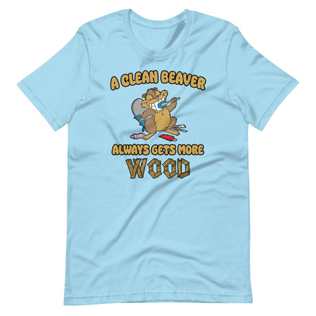 A Clean Beaver Always Gets More Wood Shirt