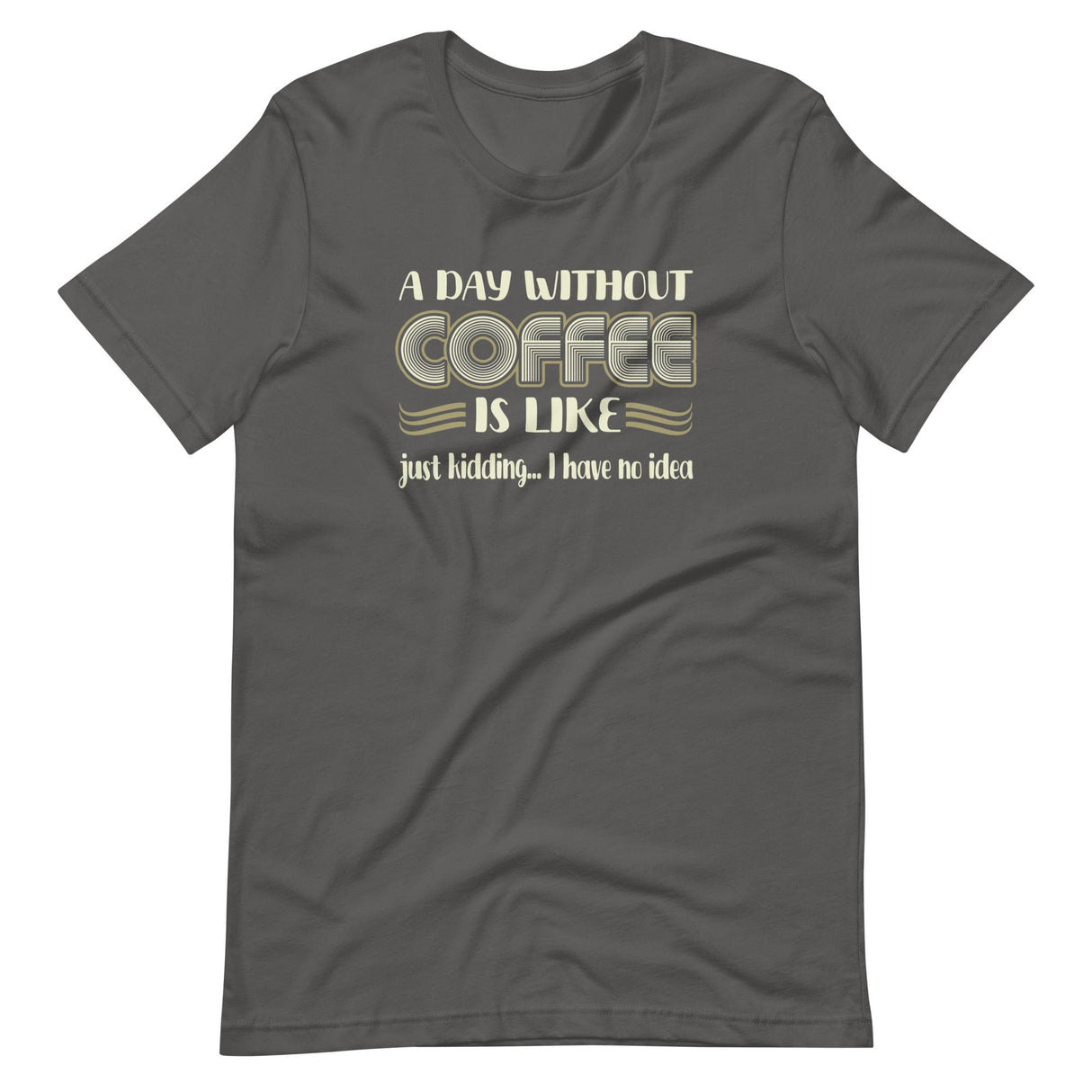 A Day Without Coffee Shirt