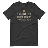 A Penny For Your Thoughts Seems a Little Pricey Shirt