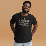 A Penny For Your Thoughts Seems a Little Pricey Shirt