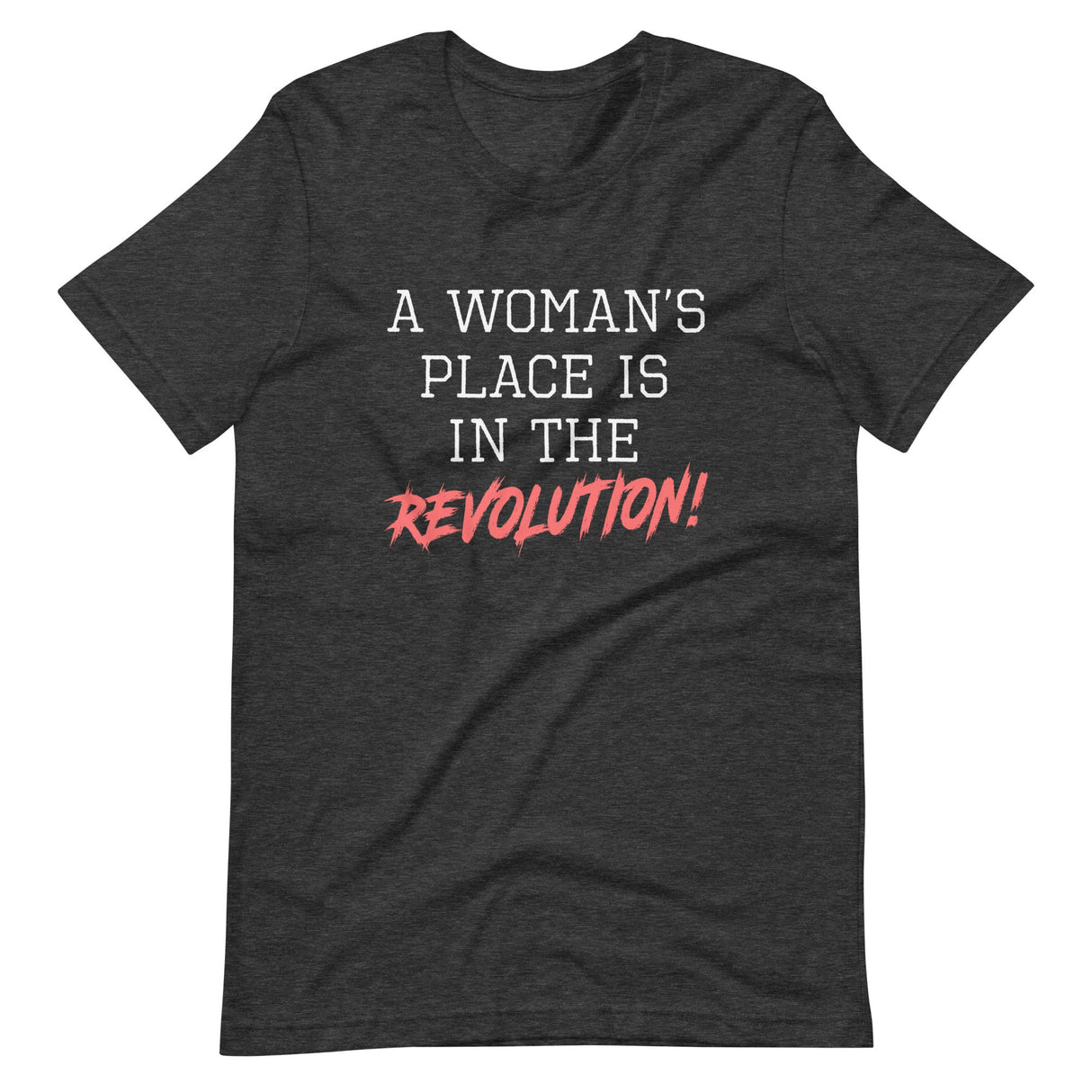 A Woman's Place Is In The Revolution Shirt