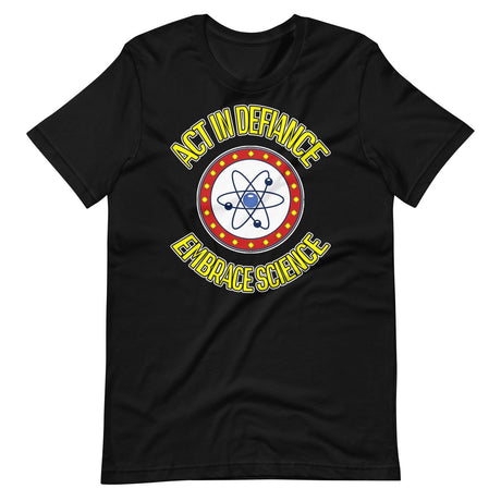 Act in Defiance Embrace Science Shirt