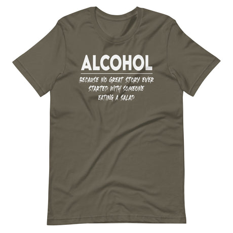 Alcohol Because No Great Story Started With Salad Shirt