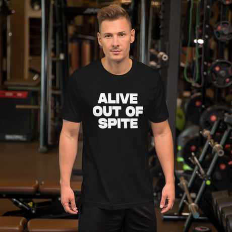 Alive Out Of Spite Shirt