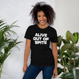 Alive Out Of Spite Shirt