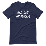 All Out Of Fucks Shirt