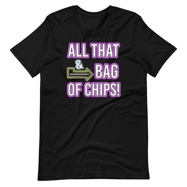 All That And a Bag of Chips Shirt