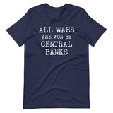 All Wars Are Won By Central Banks Shirt