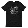 All Wars Are Won By Central Banks Shirt