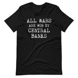 All Wars Are Won By Central Banks Shirt