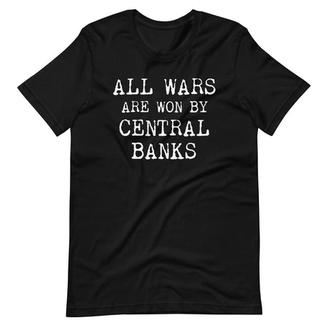 All Wars Are Won By Central Banks Shirt