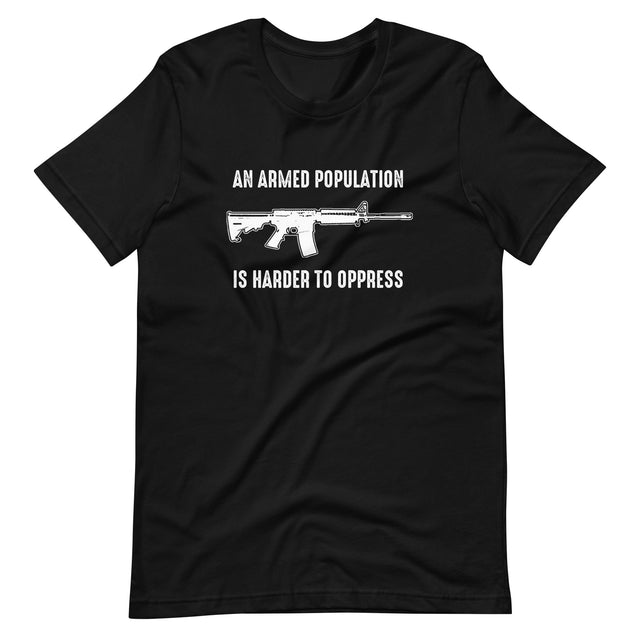 An Armed Population is Harder to Oppress Shirt