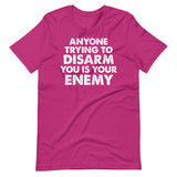 Anyone Trying To Disarm You Is Your Enemy Shirt