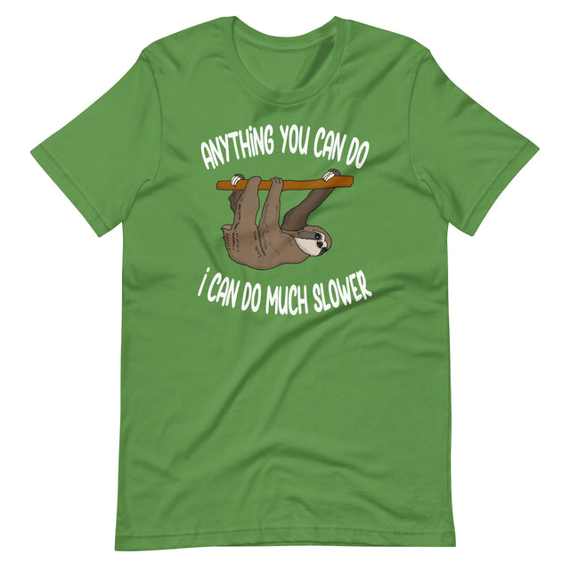 Anything You Can Do I Can Do Slower Sloth Shirt