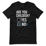 Are You Childish Yes or Nob Shirt