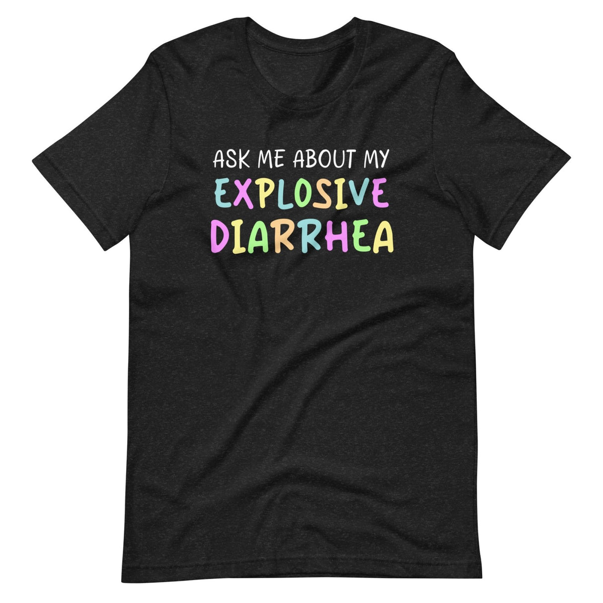 Ask Me About My Explosive Diarrhea Shirt