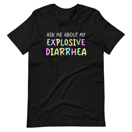 Ask Me About My Explosive Diarrhea Shirt