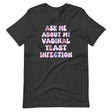 Ask Me About My Vaginal Yeast Infection Shirt