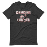 Assholes Live Forever Shirt