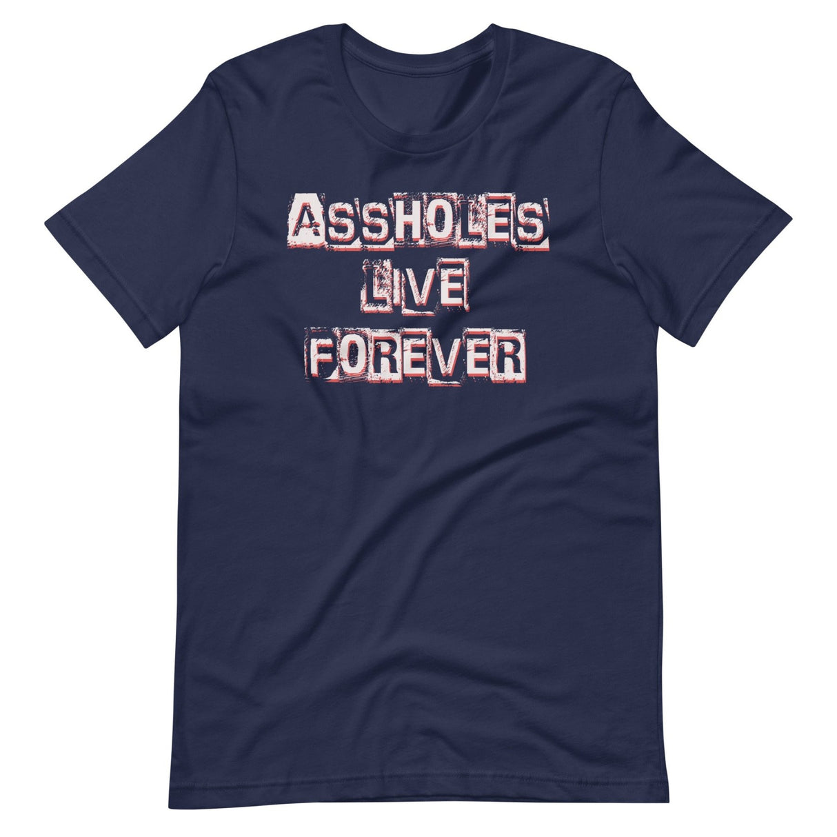 Assholes Live Forever Shirt