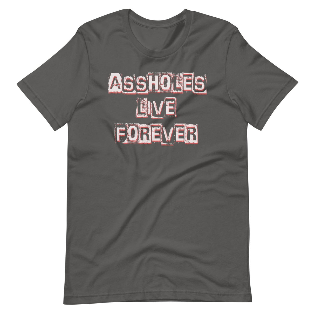 Assholes Live Forever Shirt