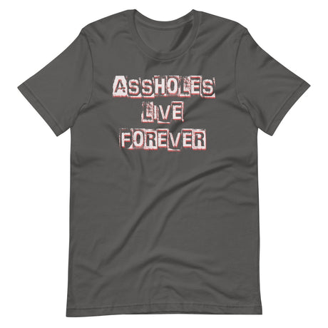 Assholes Live Forever Shirt