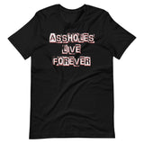 Assholes Live Forever Shirt