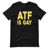 ATF Is Gay Shirt