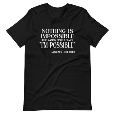 Audrey Hepburn Nothing Is Impossible Shirt