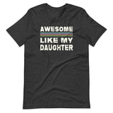 Awesome Like My Daughter Shirt