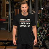 Awesome Like My Daughter Shirt