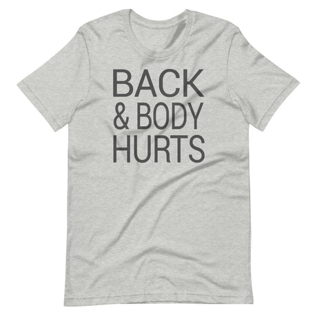 Back And Body Hurts Shirt