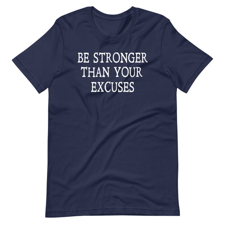 Be Stronger Than Your Excuses Shirt