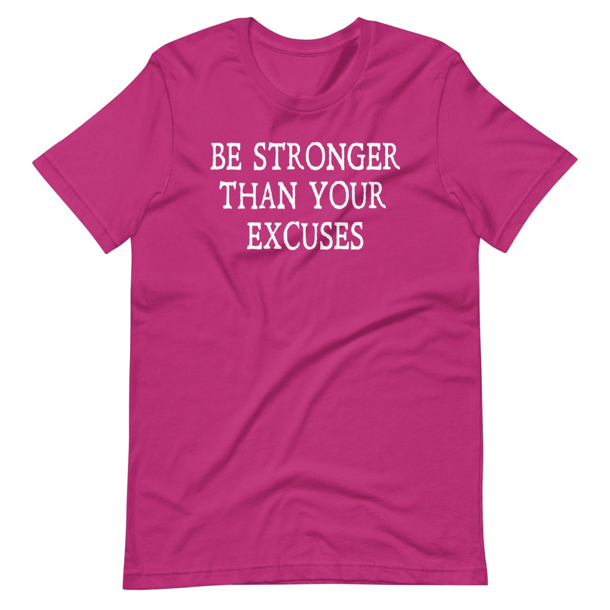 Be Stronger Than Your Excuses Shirt