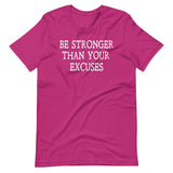 Be Stronger Than Your Excuses Shirt