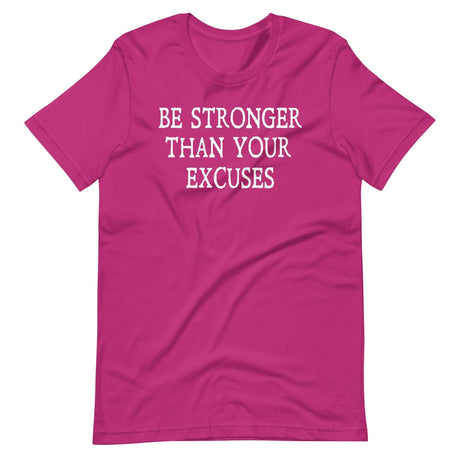 Be Stronger Than Your Excuses Shirt