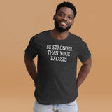 Be Stronger Than Your Excuses Shirt