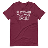 Be Stronger Than Your Excuses Shirt