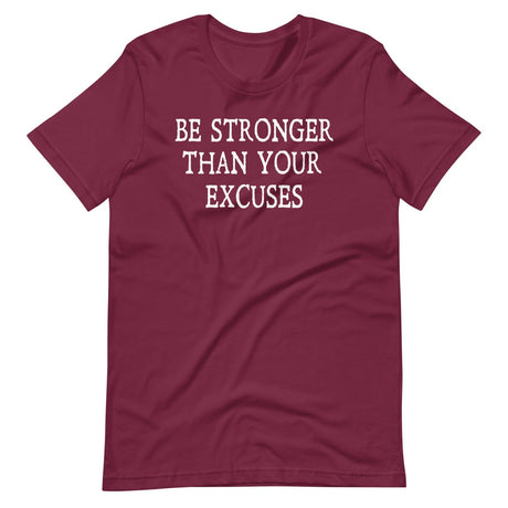 Be Stronger Than Your Excuses Shirt